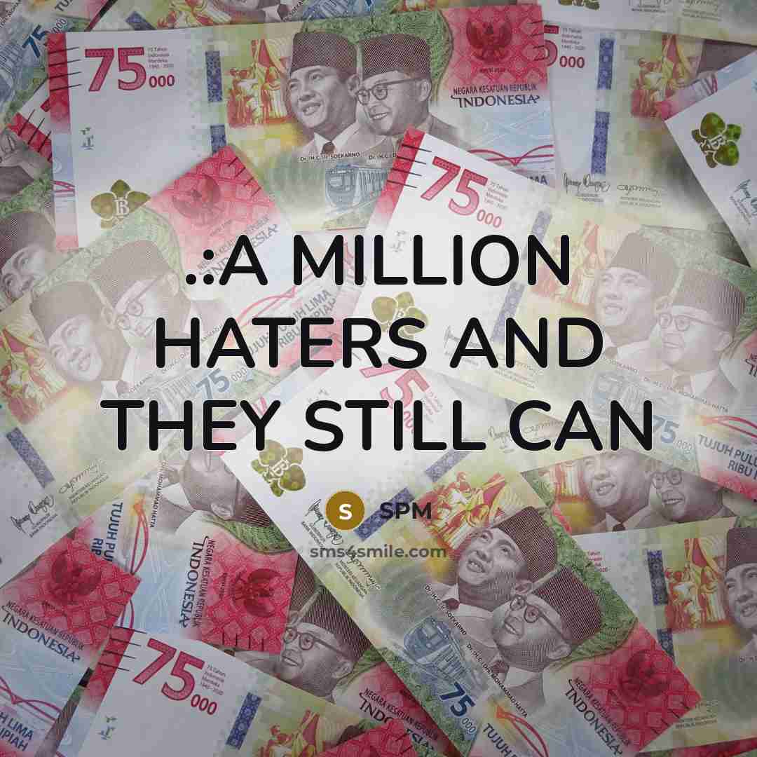 “.:A MILLION HATERS AND THEY STILL CAN” quote by SPM