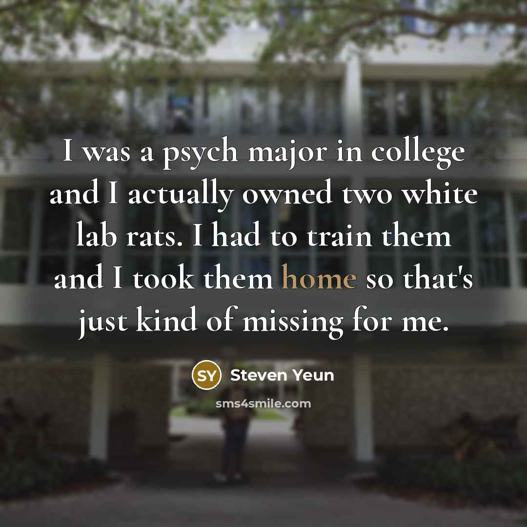 “I was a psych major in college and I actually…” quote by Steven Yeun