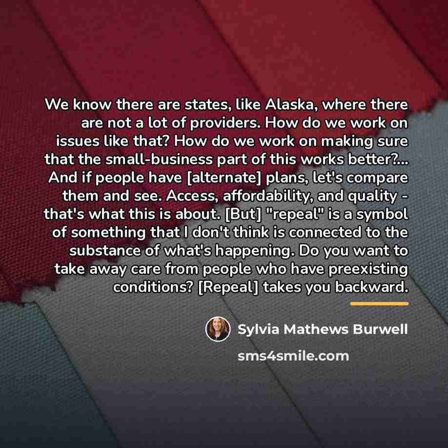 “We know there are states, like Alaska, where there are…” quote by Sylvia Mathews Burwell