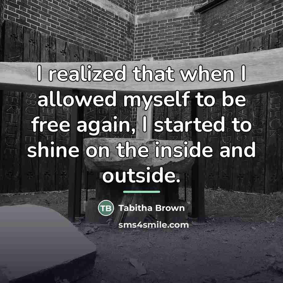 “I realized that when I allowed myself to be free…” quote by Tabitha Brown