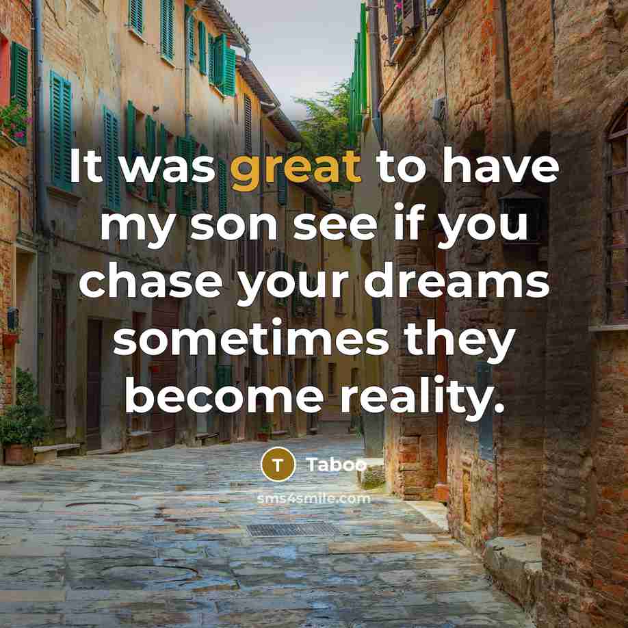 “It was great to have my son see if you…” quote by Taboo