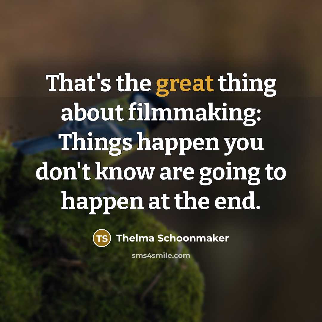 “That's the great thing about filmmaking: Things happen you don't…” quote by Thelma Schoonmaker