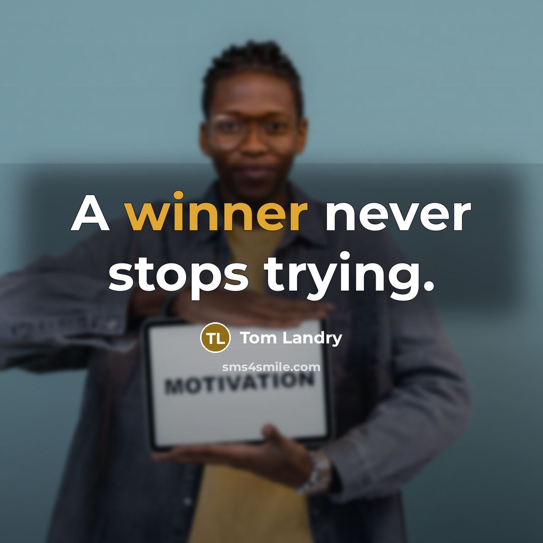 “A winner never stops trying.…” quote by Tom Landry