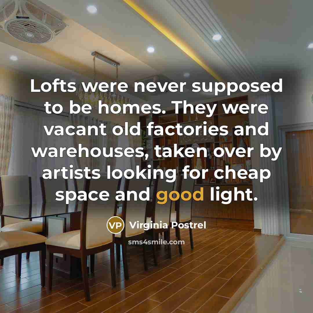 “Lofts were never supposed to be homes. They were vacant…” quote by Virginia Postrel