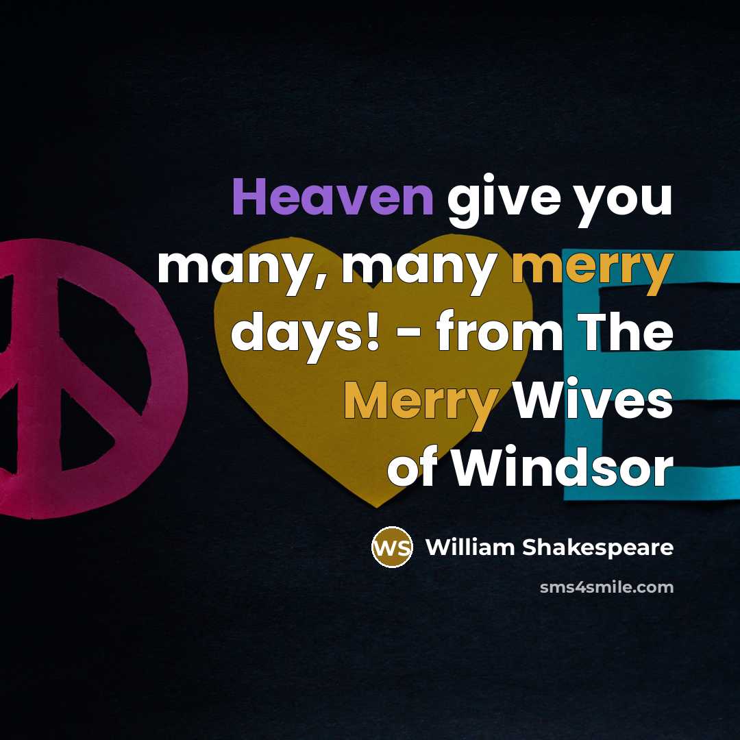 “Heaven give you many, many merry days! - from The…” quote by William Shakespeare
