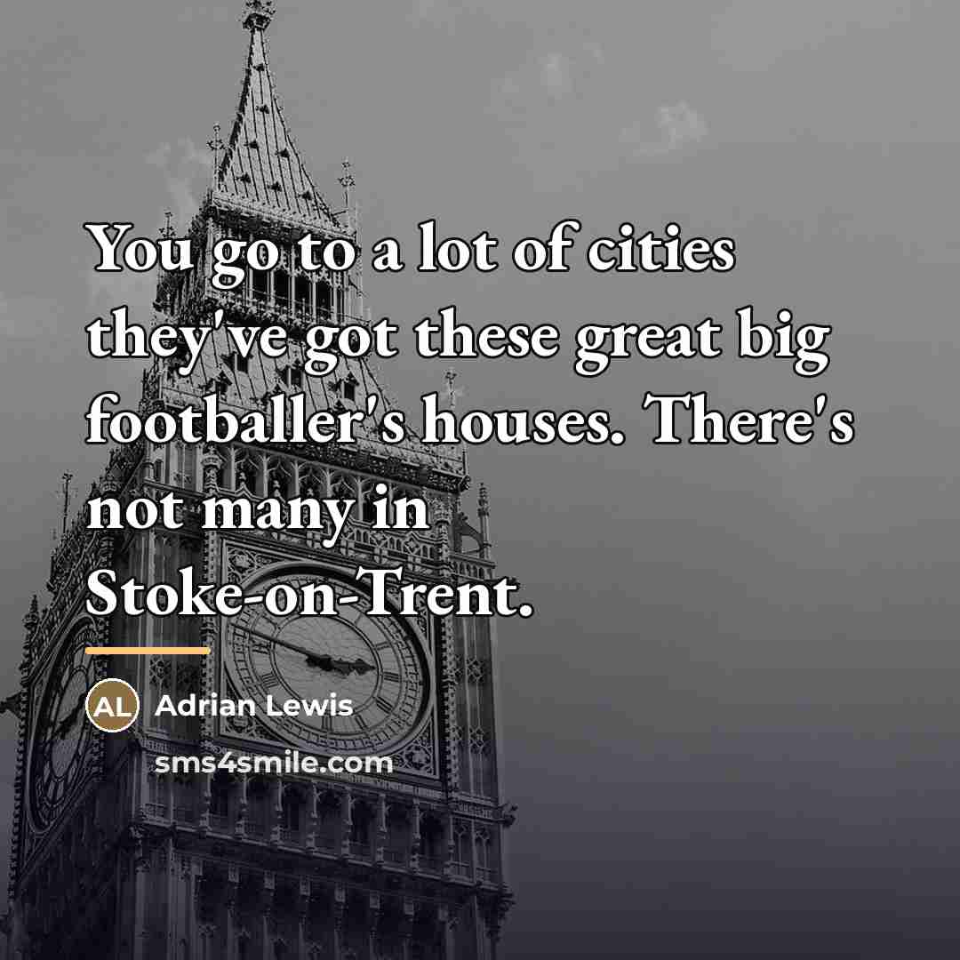 “You go to a lot of cities they've got these…” quote by Adrian Lewis
