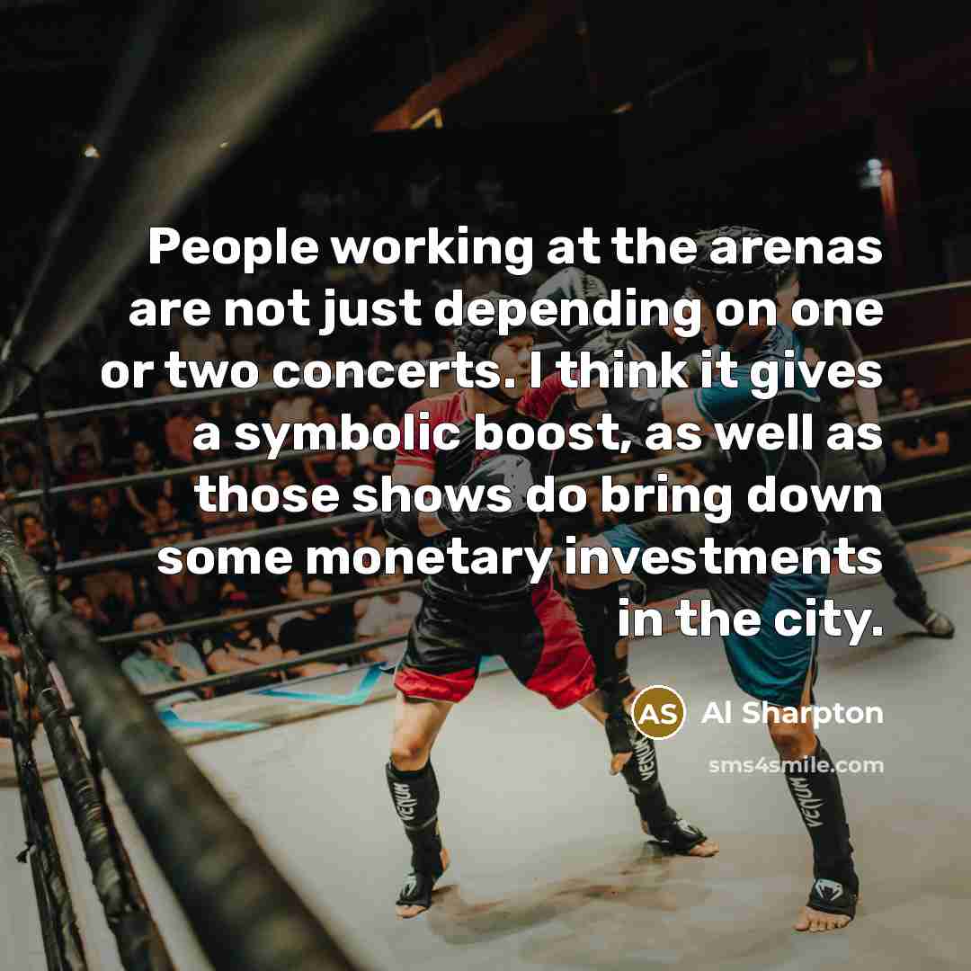 “People working at the arenas are not just depending on…” quote by Al Sharpton
