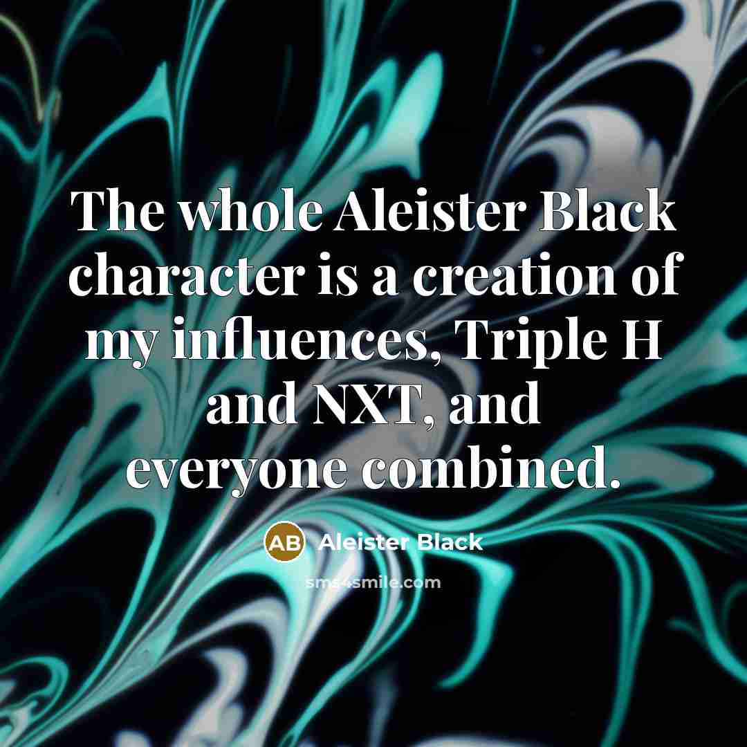“The whole Aleister Black character is a creation of my…” quote by Aleister Black