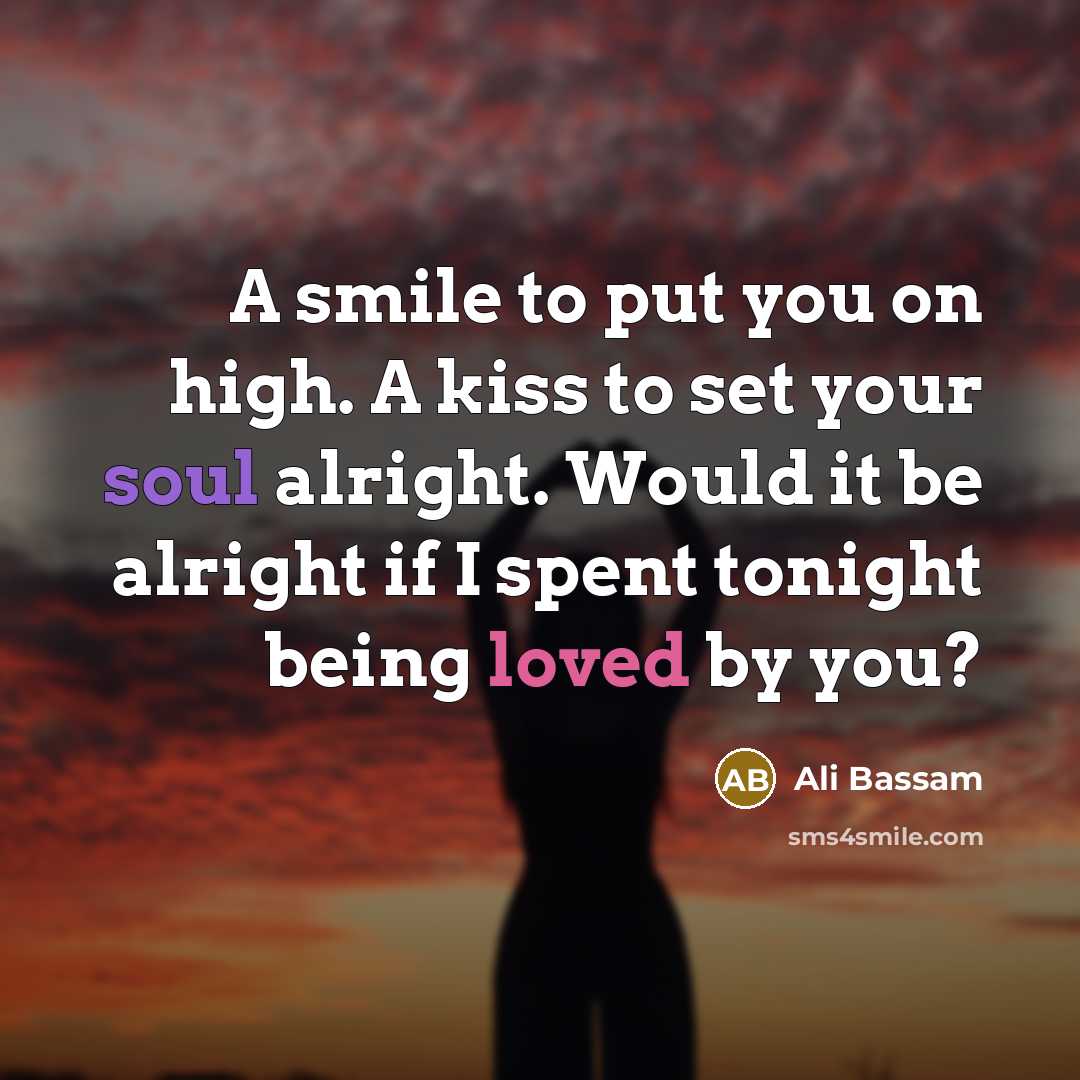 “A smile to put you on high. A kiss to…” quote by Ali Bassam