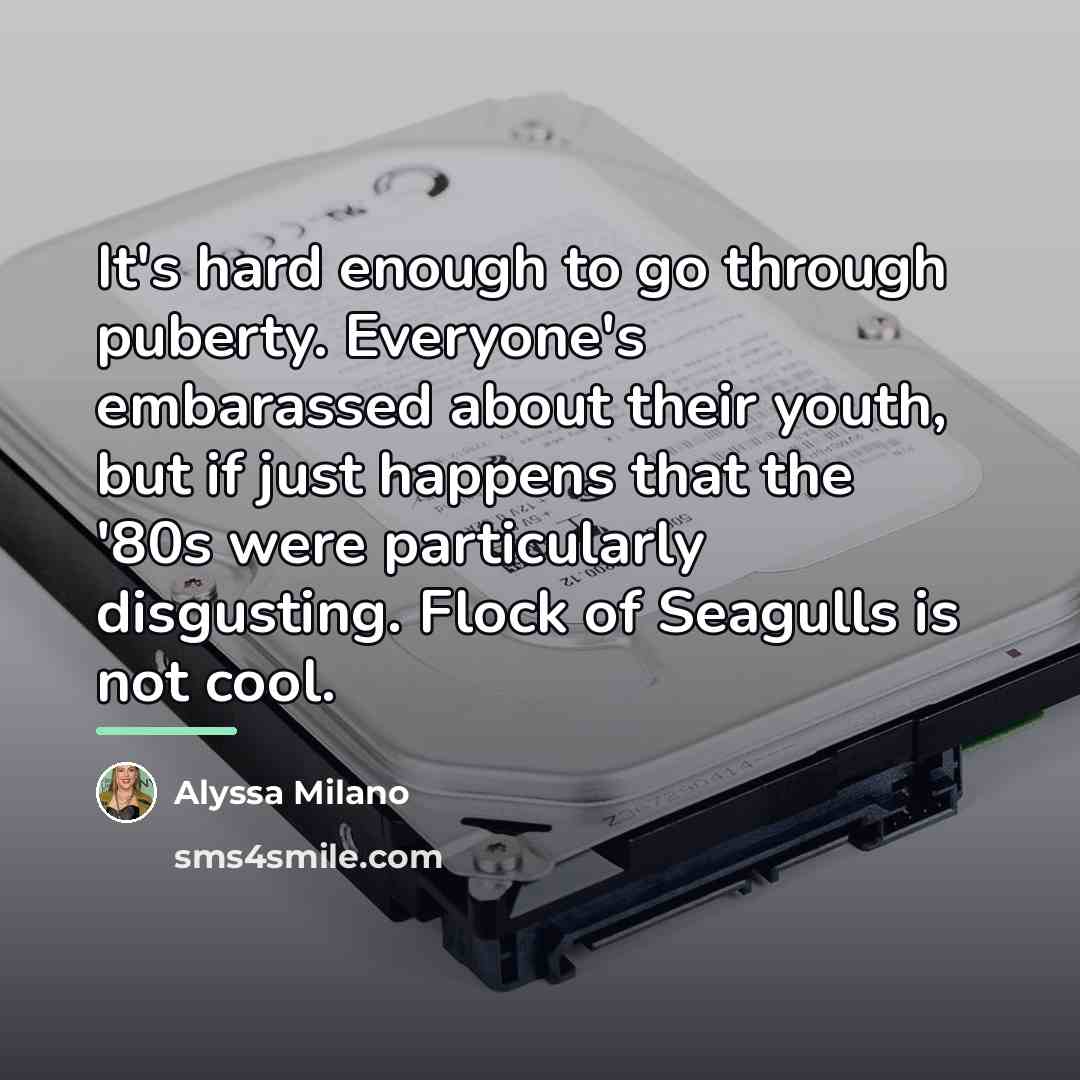 “It's hard enough to go through puberty. Everyone's embarassed about…” quote by Alyssa Milano