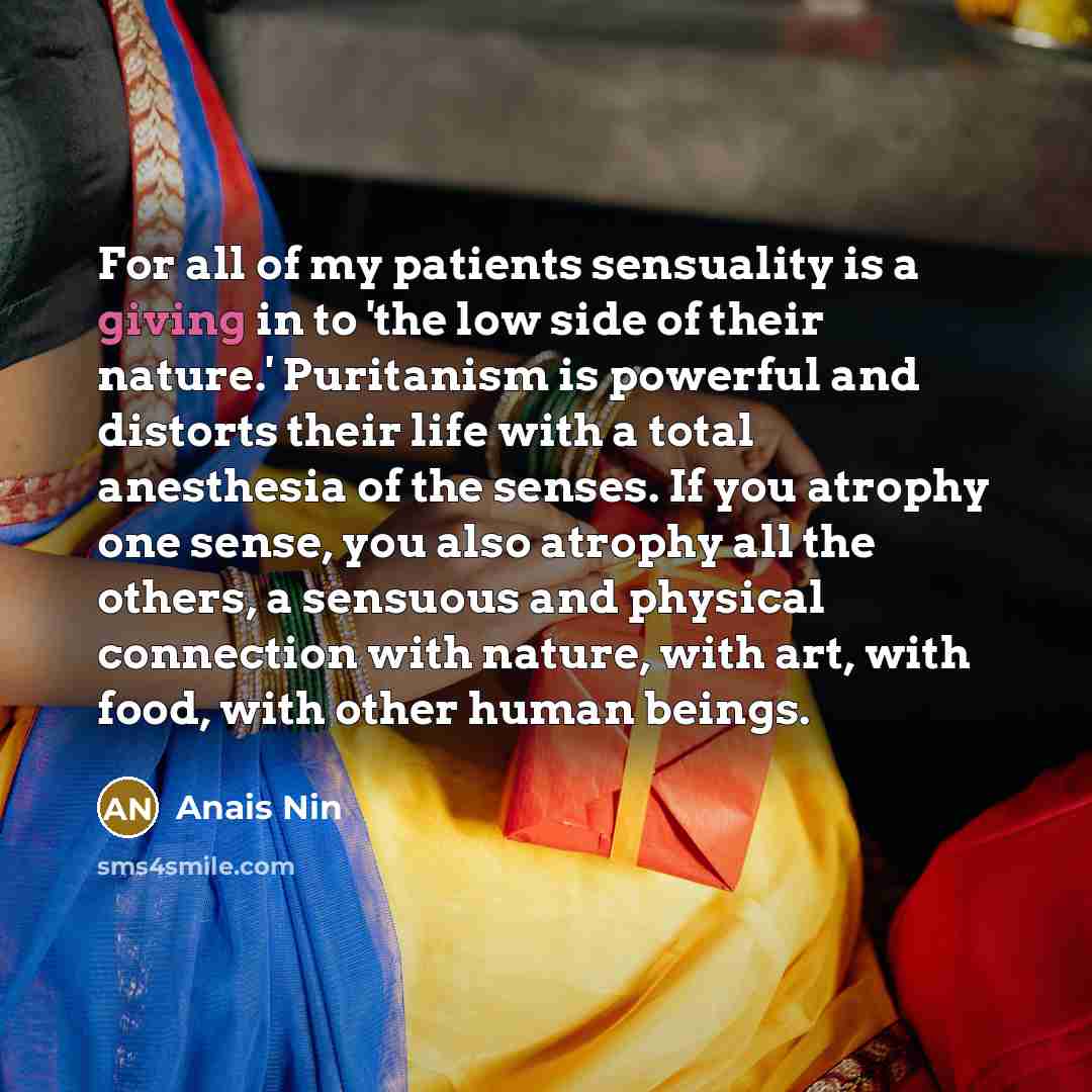 “For all of my patients sensuality is a giving in…” quote by Anais Nin