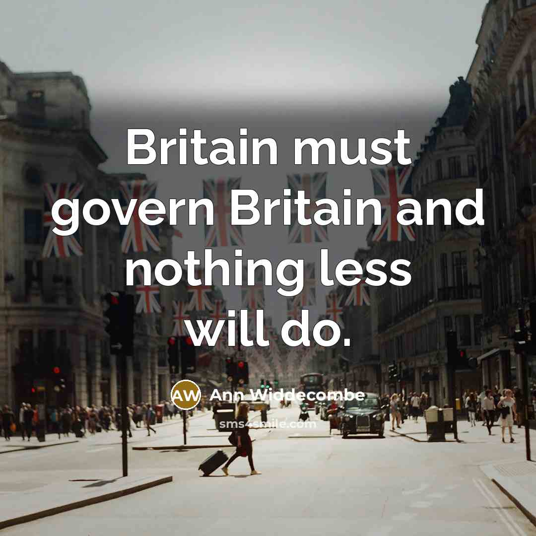 “Britain must govern Britain and nothing less will do.…” quote by Ann Widdecombe