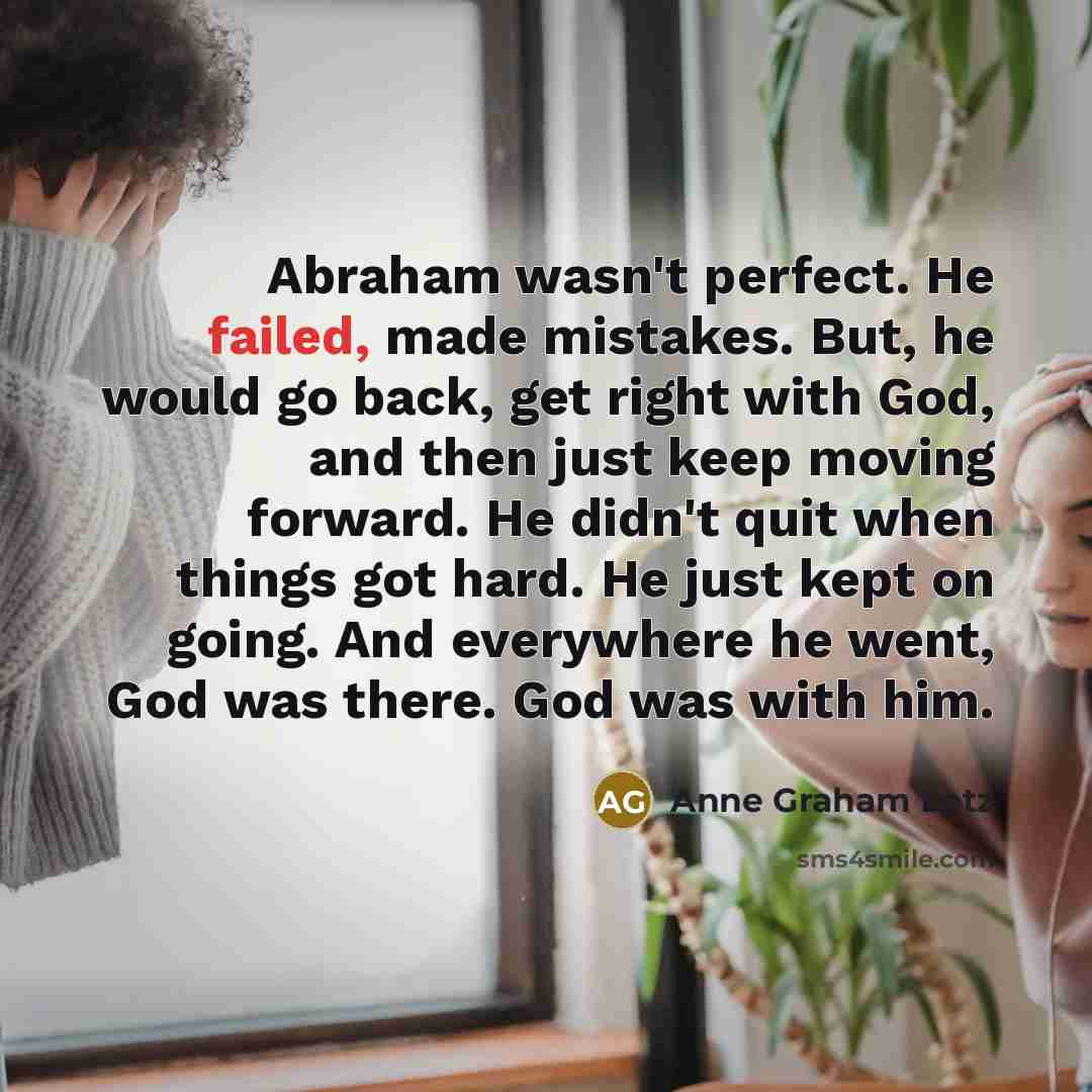 “Abraham wasn't perfect. He failed, made mistakes. But, he would…” quote by Anne Graham Lotz