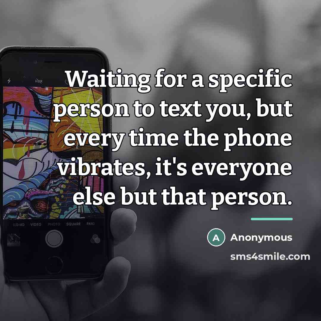 “Waiting for a specific person to text you, but every…” quote by Anonymous