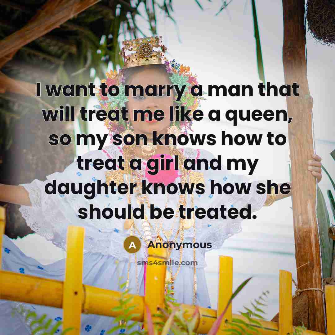 “I want to marry a man that will treat me…” quote by Anonymous