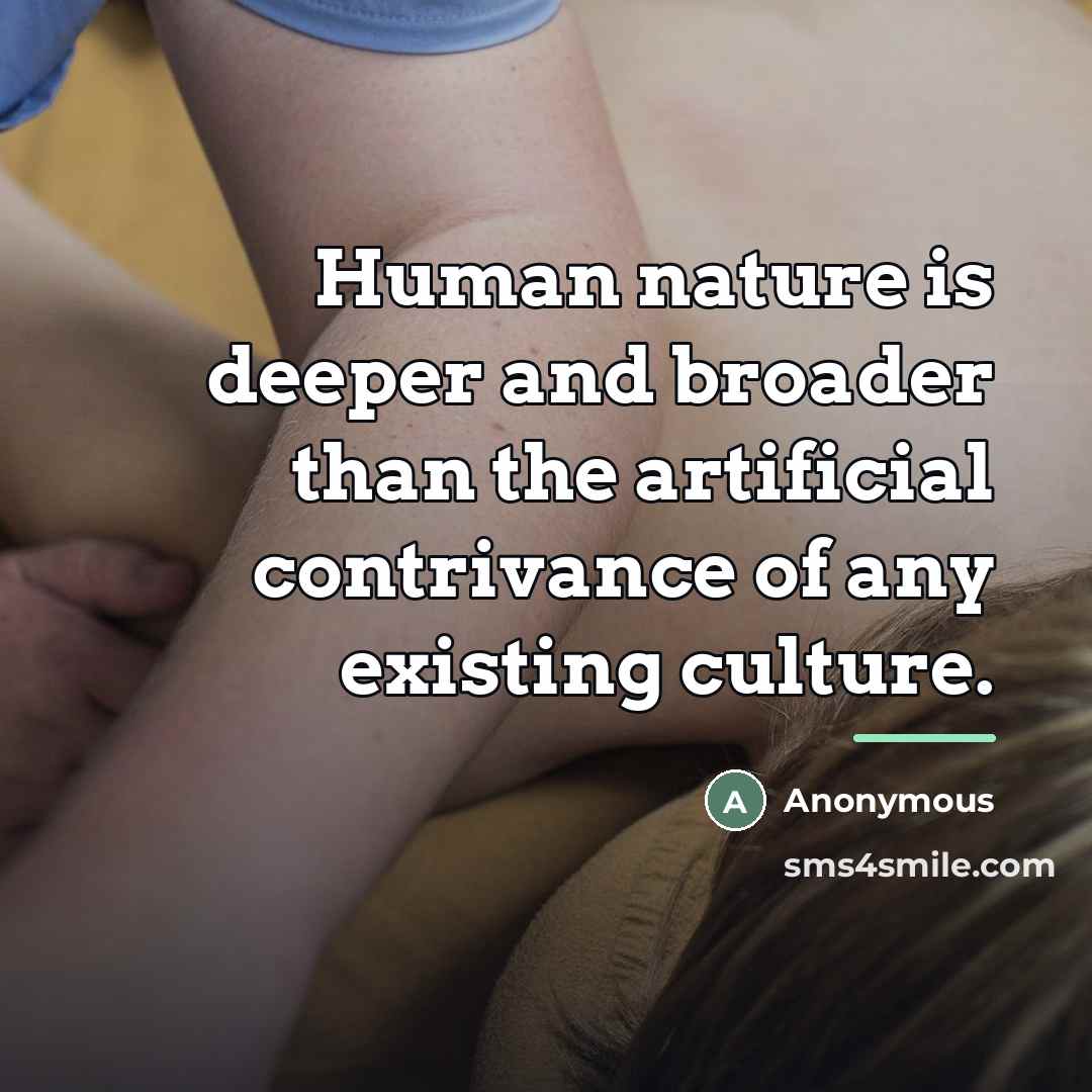 “Human nature is deeper and broader than the artificial contrivance…” quote by Anonymous