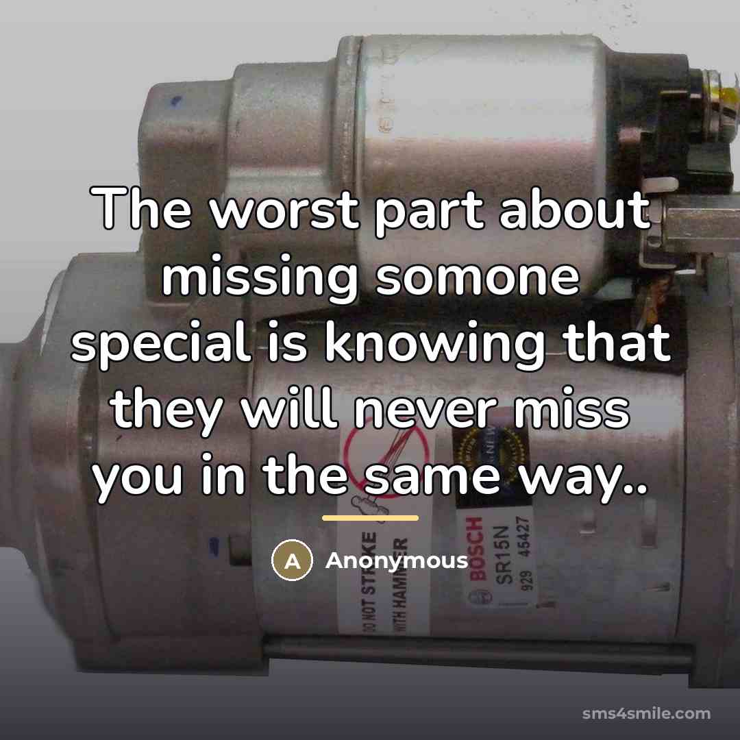 “The worst part about missing somone special is knowing that…” quote by Anonymous