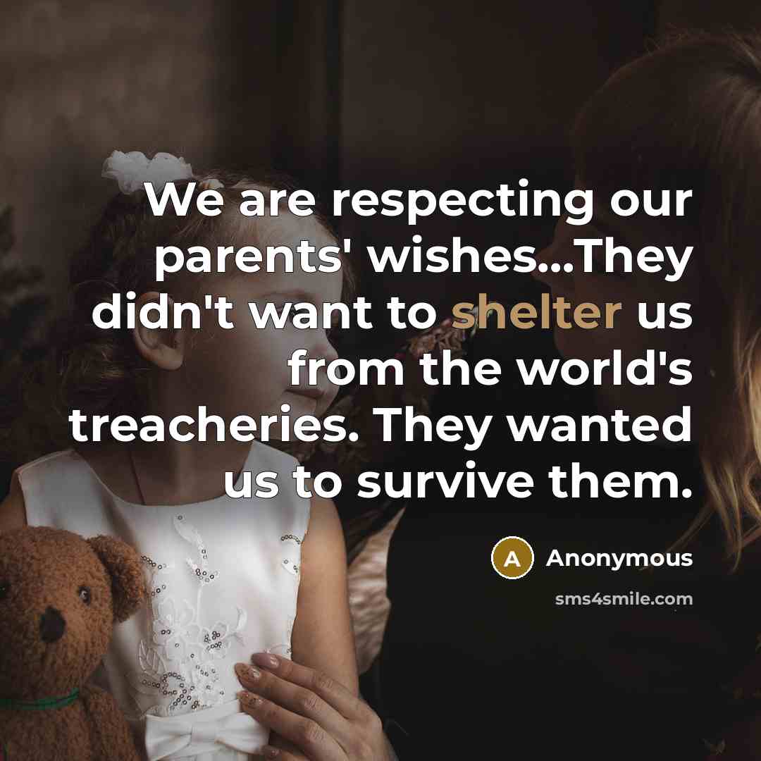 “We are respecting our parents' wishes....They didn't want to shelter…” quote by Anonymous
