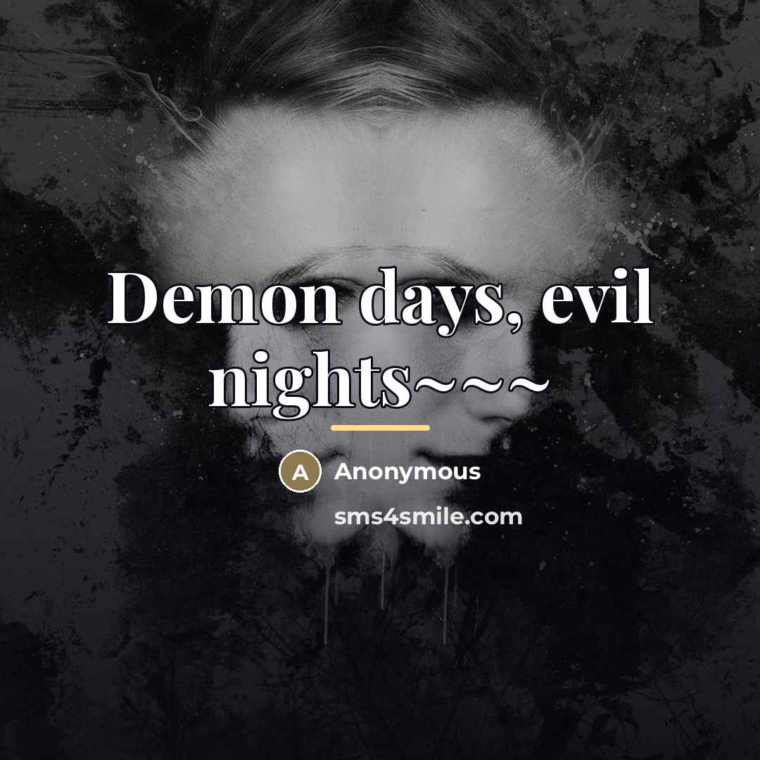 “Demon days, evil nights~~~…” quote by Anonymous