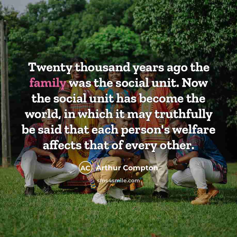 “Twenty thousand years ago the family was the social unit.…” quote by Arthur Compton