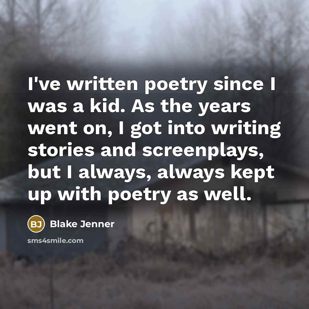 “I've written poetry since I was a kid. As the…” quote by Blake Jenner