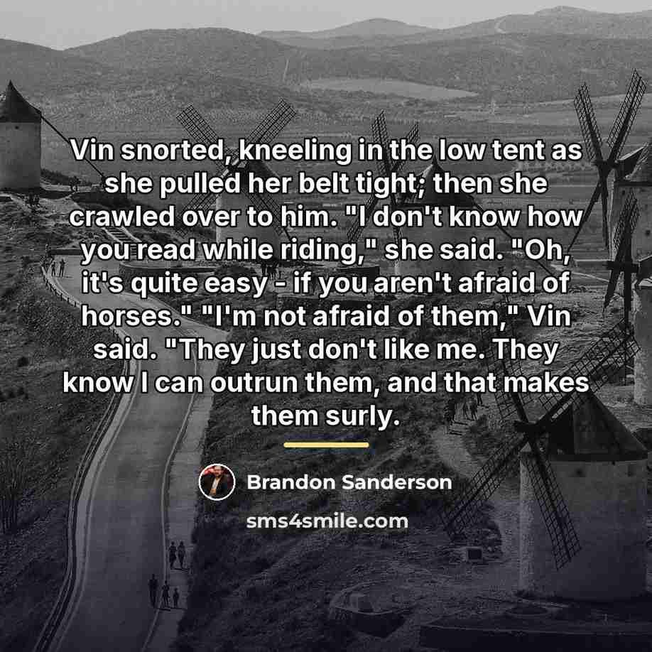 “Vin snorted, kneeling in the low tent as she pulled…” quote by Brandon Sanderson