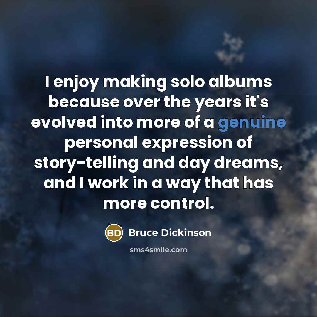 “I enjoy making solo albums because over the years it's…” quote by Bruce Dickinson
