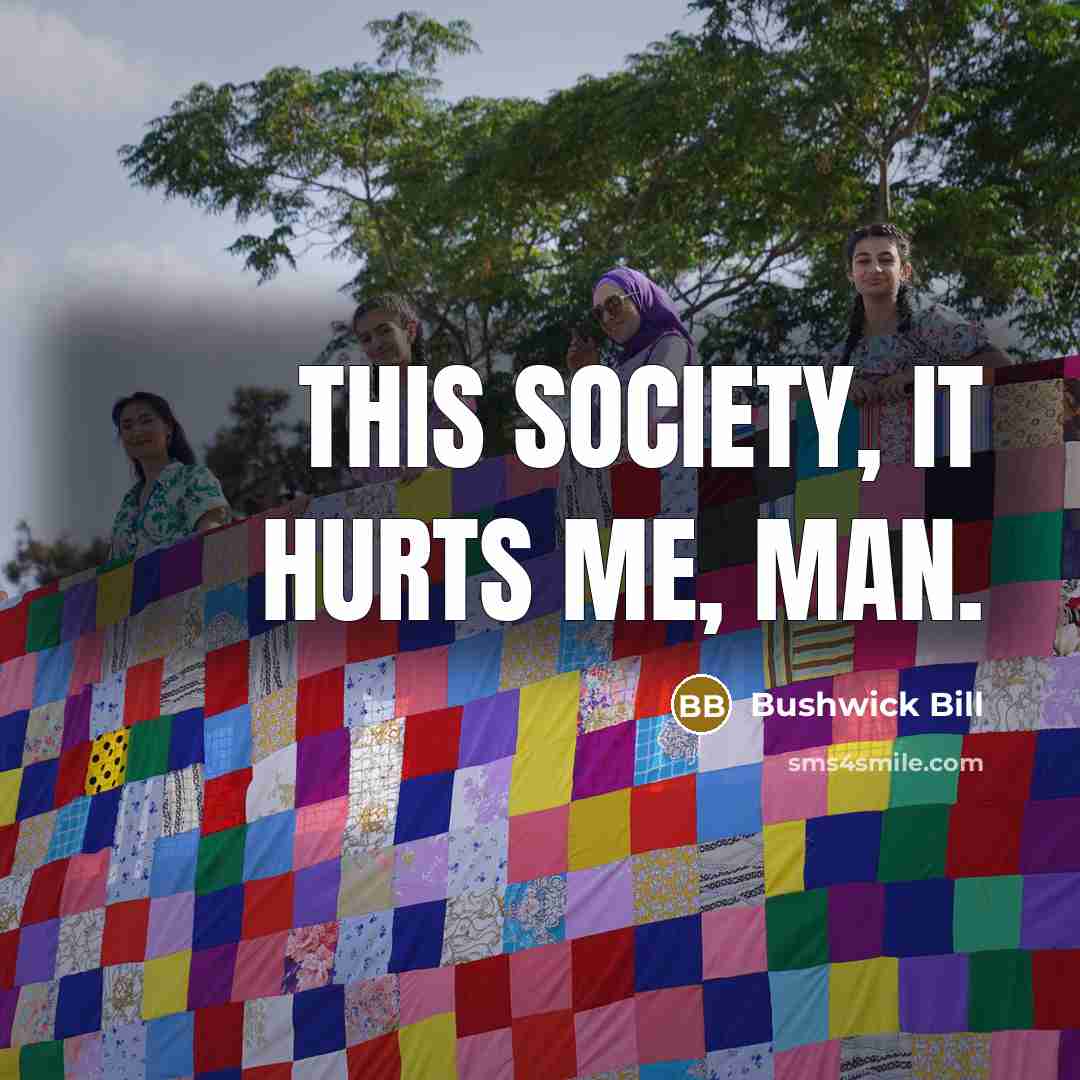 “This society, it hurts me, man.…” quote by Bushwick Bill