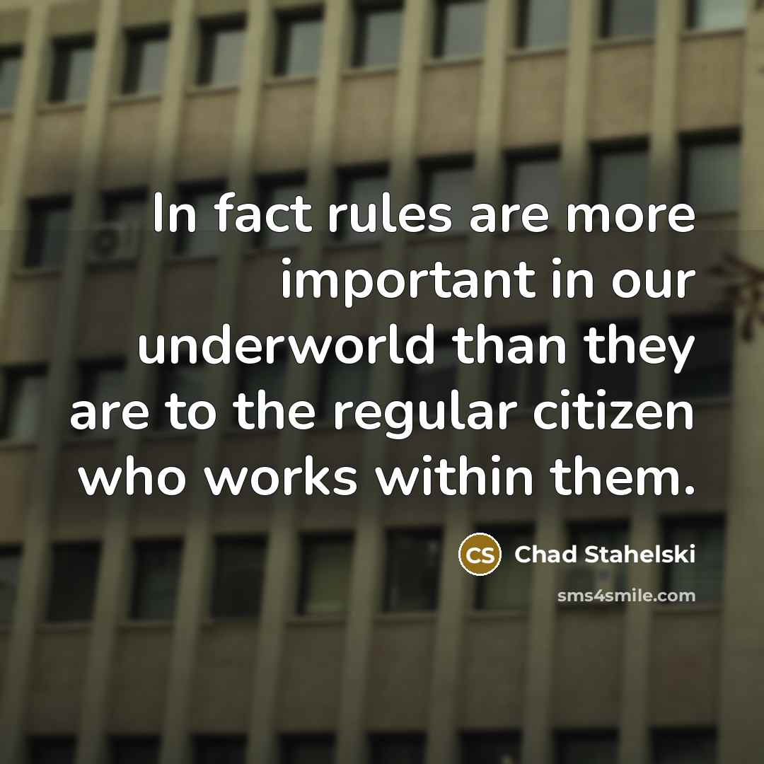 “In fact rules are more important in our underworld than…” quote by Chad Stahelski