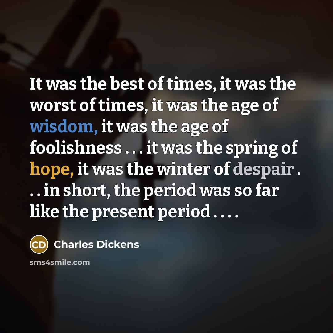 “It was the best of times, it was the worst…” quote by Charles Dickens