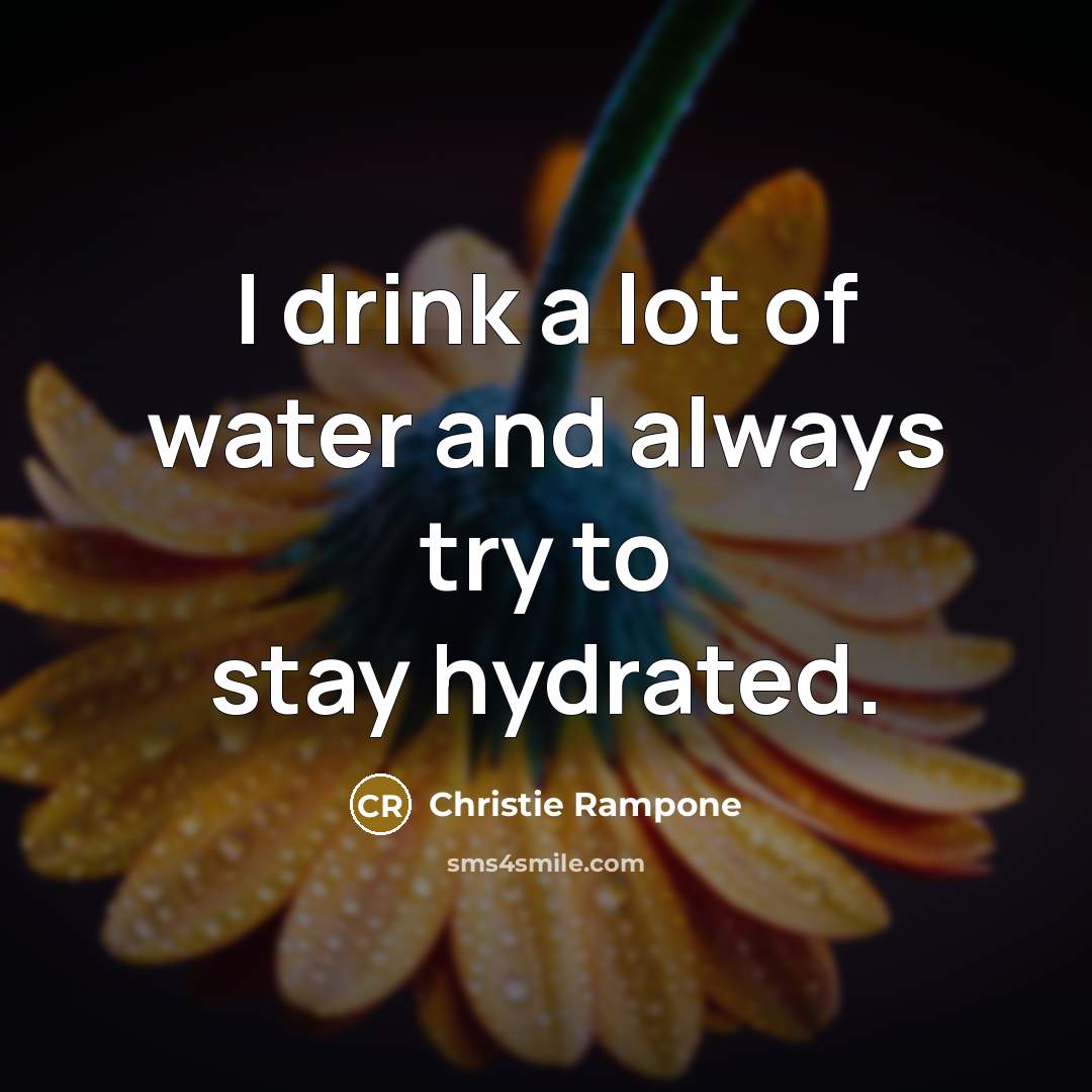 “I drink a lot of water and always try to…” quote by Christie Rampone