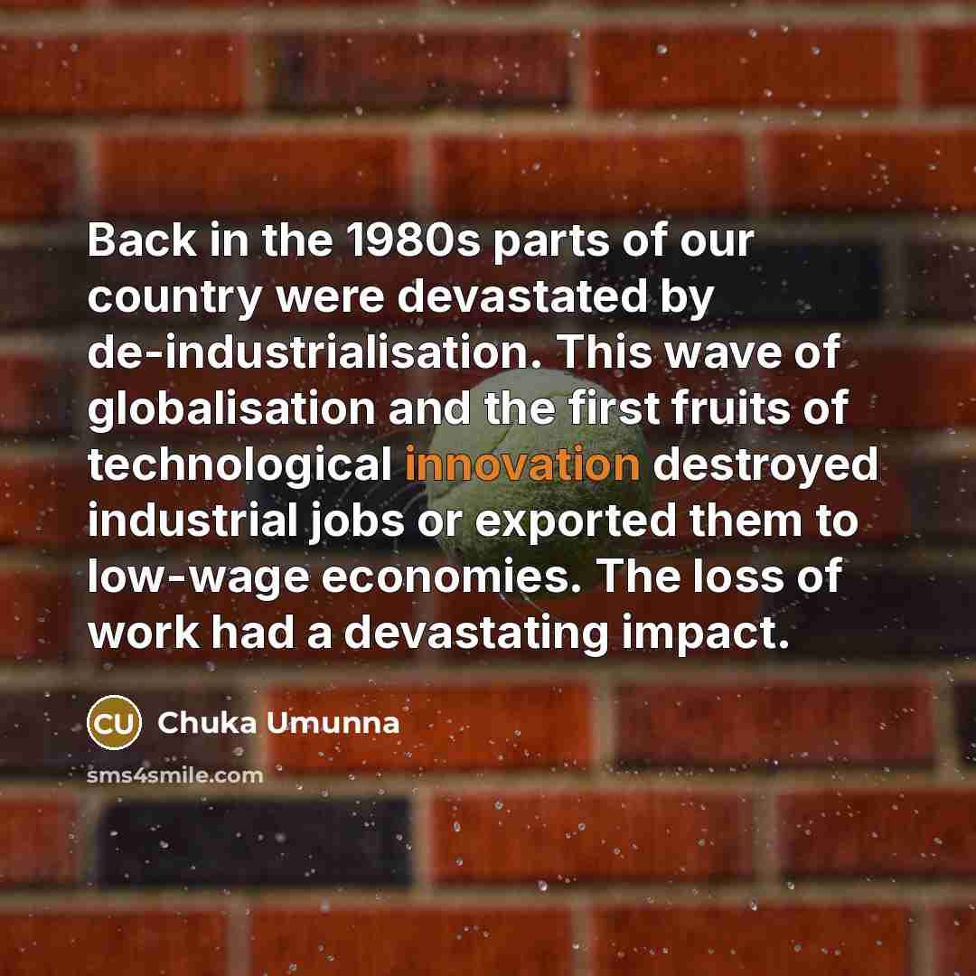 “Back in the 1980s parts of our country were devastated…” quote by Chuka Umunna