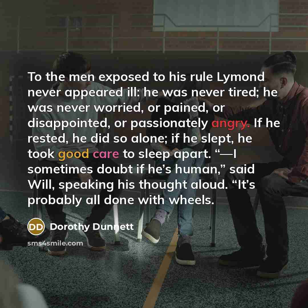 “To the men exposed to his rule Lymond never appeared…” quote by Dorothy Dunnett