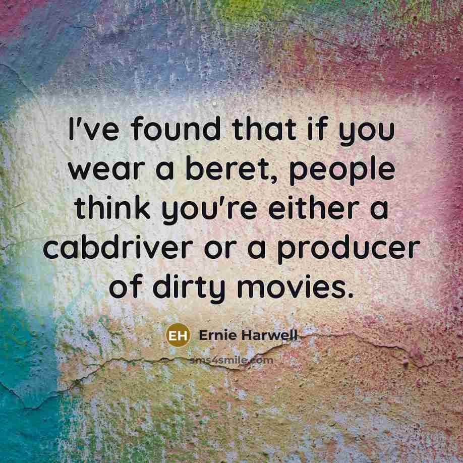 “I've found that if you wear a beret, people think…” quote by Ernie Harwell