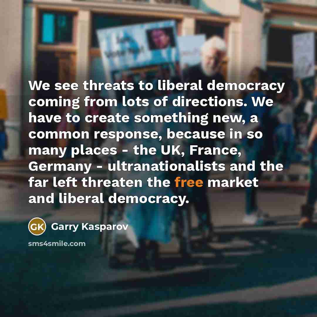 “We see threats to liberal democracy coming from lots of…” quote by Garry Kasparov