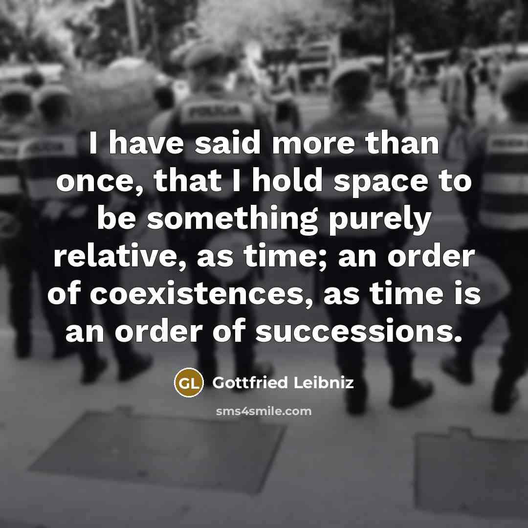 “I have said more than once, that I hold space…” quote by Gottfried Leibniz