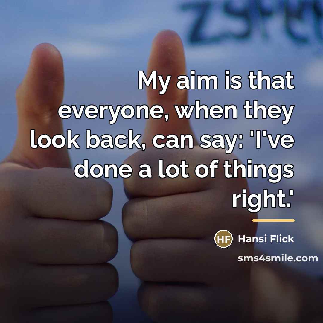 “My aim is that everyone, when they look back, can…” quote by Hansi Flick