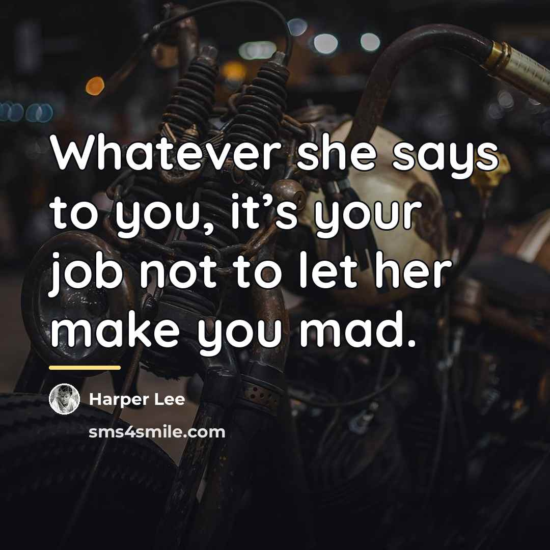 “Whatever she says to you, it’s your job not to…” quote by Harper Lee
