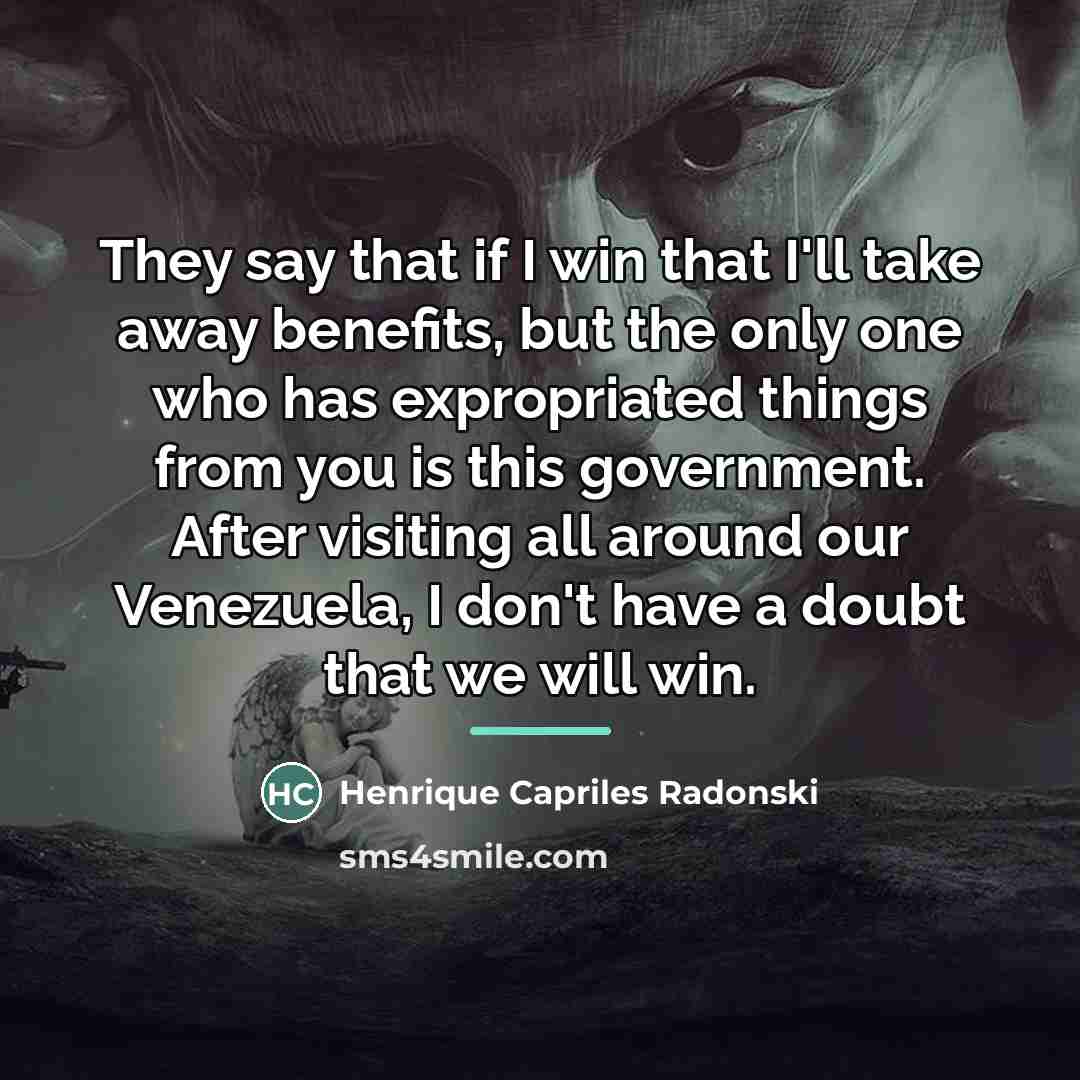 “They say that if I win that I'll take away…” quote by Henrique Capriles Radonski