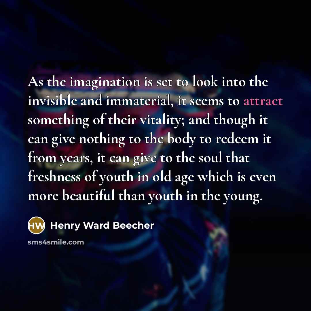 “As the imagination is set to look into the invisible…” quote by Henry Ward Beecher