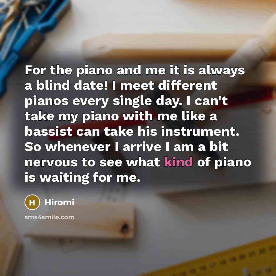 “For the piano and me it is always a blind…” quote by Hiromi