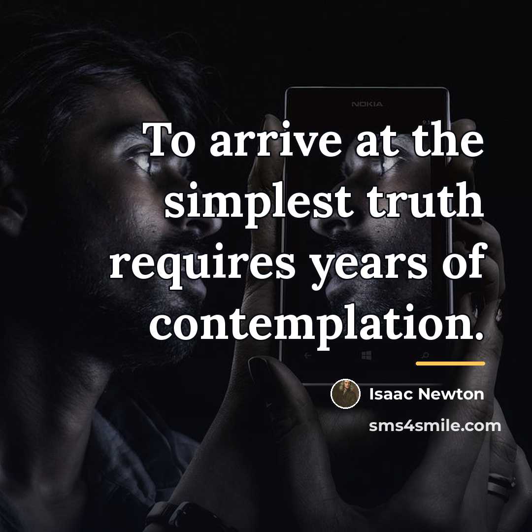 “To arrive at the simplest truth requires years of contemplation.…” quote by Isaac Newton