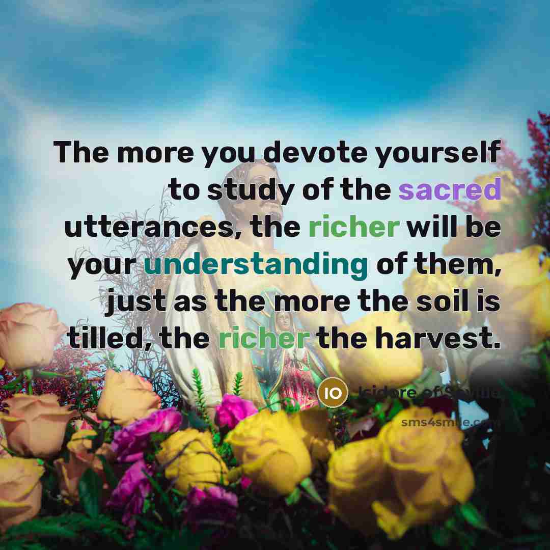 “The more you devote yourself to study of the sacred…” quote by Isidore of Seville