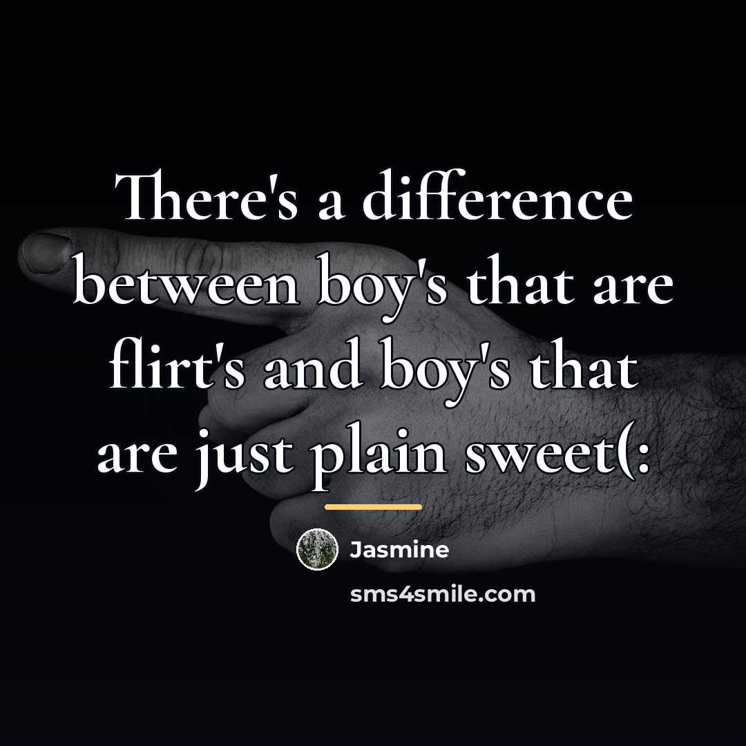 “There's a difference between boy's that are flirt's and boy's…” quote by Jasmine