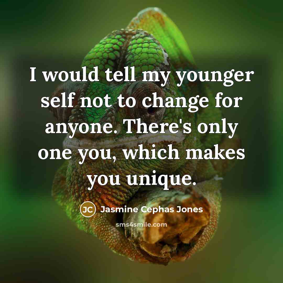 “I would tell my younger self not to change for…” quote by Jasmine Cephas Jones