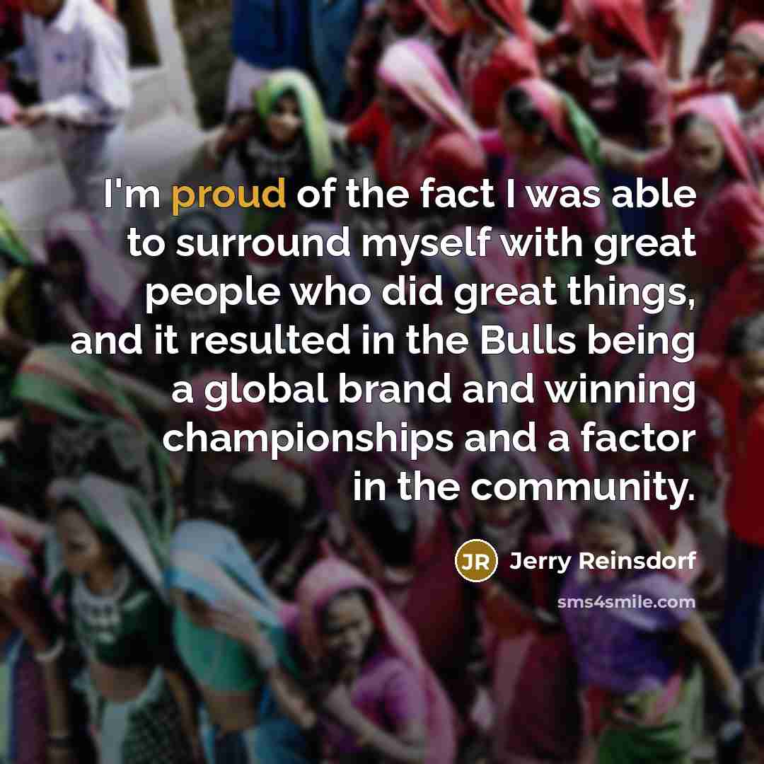 “I'm proud of the fact I was able to surround…” quote by Jerry Reinsdorf