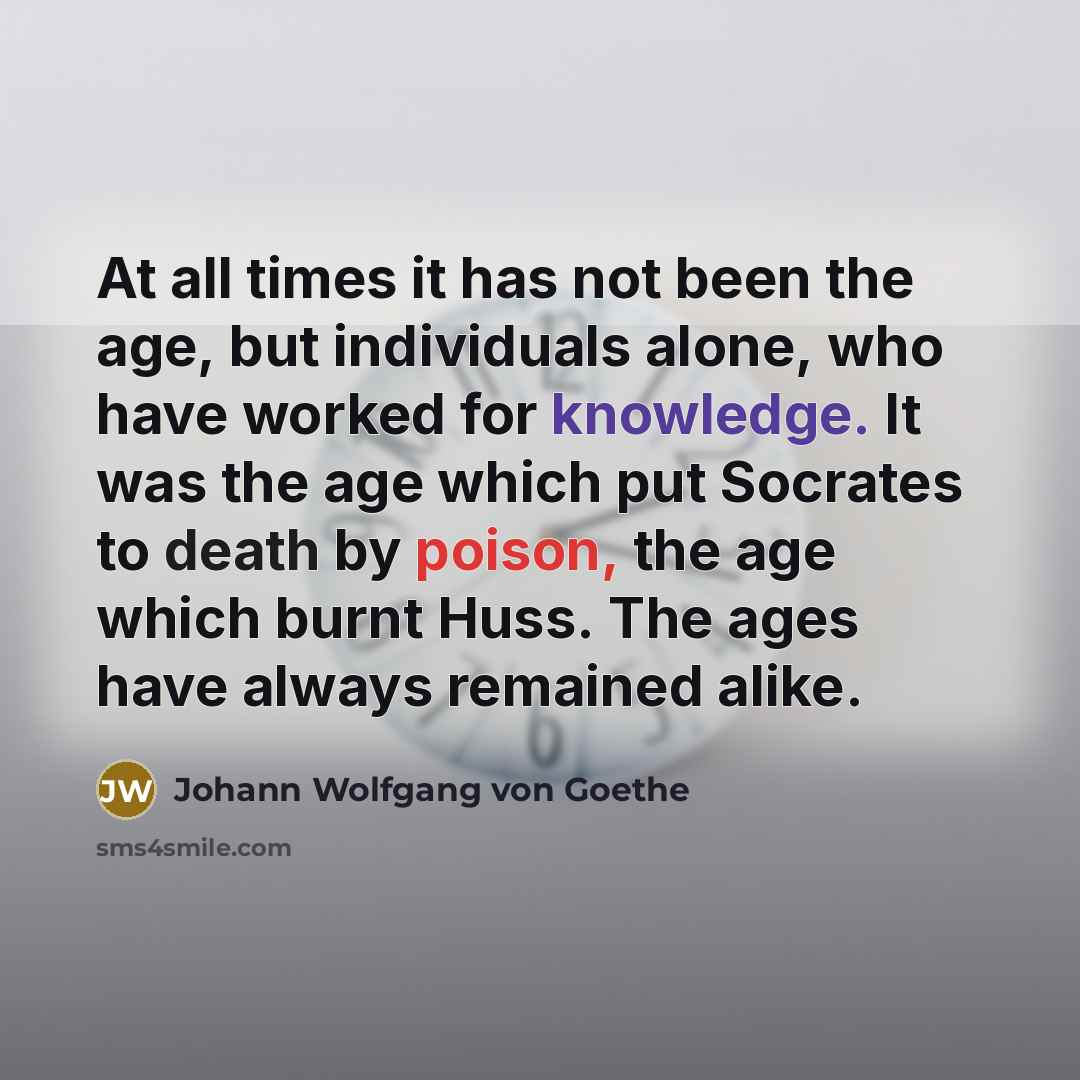 “At all times it has not been the age, but…” quote by Johann Wolfgang von Goethe