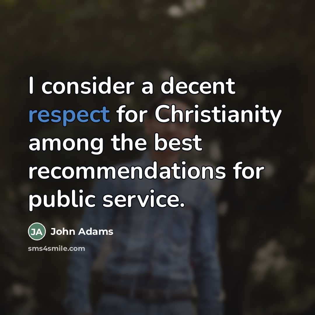 “I consider a decent respect for Christianity among the best…” quote by John Adams