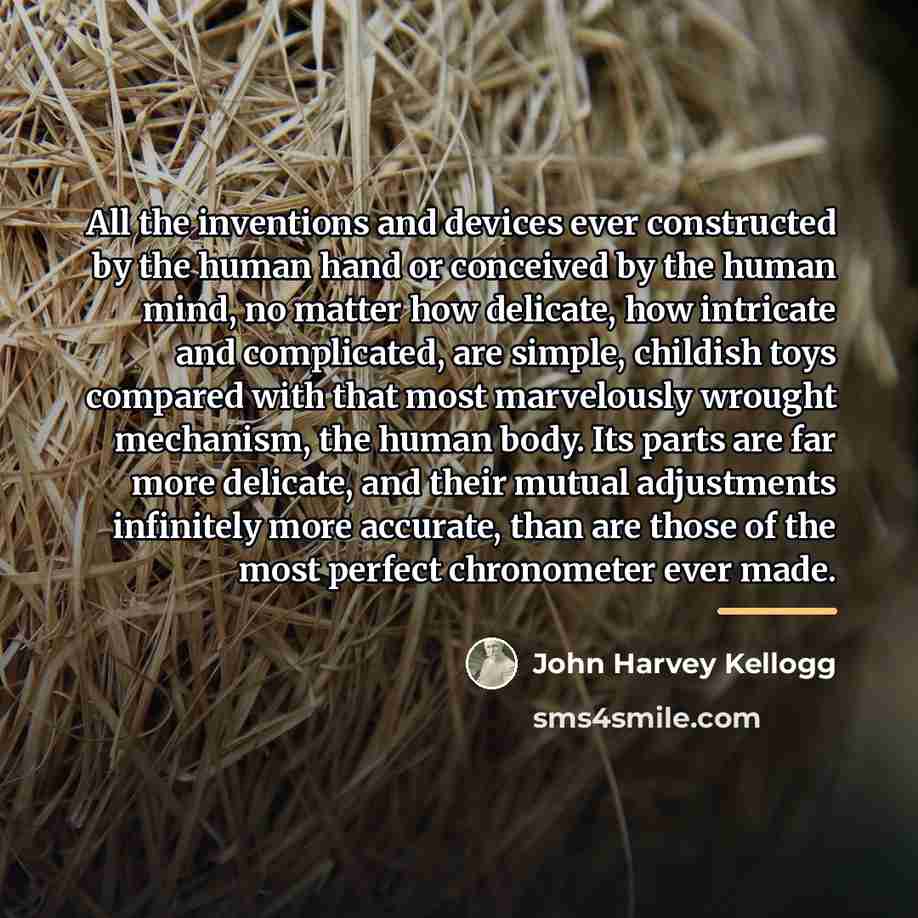 “All the inventions and devices ever constructed by the human…” quote by John Harvey Kellogg