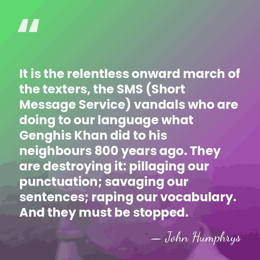 It is the relentless onward march of the texters, the SMS (Short&hellip; - John Humphrys